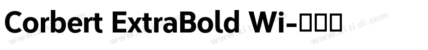 Corbert ExtraBold Wi字体转换 Corbert ExtraBold Wi字体转换